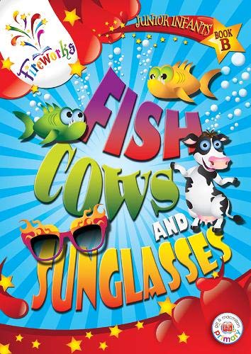Stock image for Fish, Cows and Sunglasses Junior Infants Book B (Fireworks English) for sale by Revaluation Books