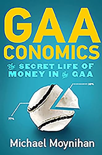 Beispielbild fr GAAconomics: The Secret Life of Money in the GAA zum Verkauf von WorldofBooks