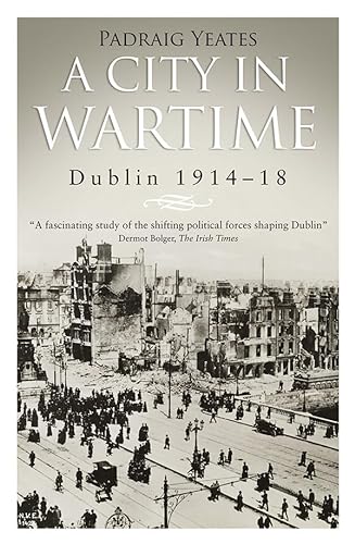 Stock image for A City in Wartime: Dublin 1914-1918 for sale by Jenson Books Inc
