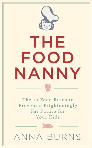 9780717154715: The Food Nanny: The 10 Food Rules to Prevent a Frighteningly Fat Future for Your Kids