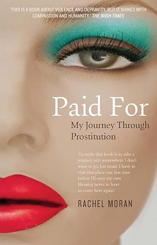 Paid for: My Journey Through Prostitution (9780717156023) by Rachel Moran