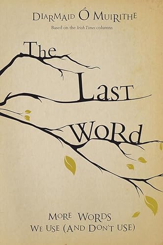 Stock image for The Last Word: More Words We Use (And Don't Use) for sale by HPB-Ruby