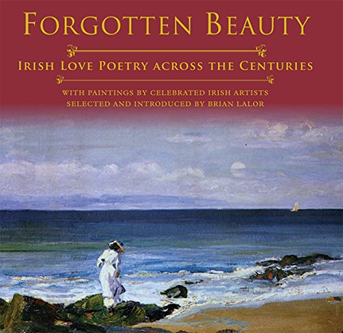 Imagen de archivo de Forgotten Beauty : Irish Love Poetry Across the Centuries a la venta por Better World Books Ltd