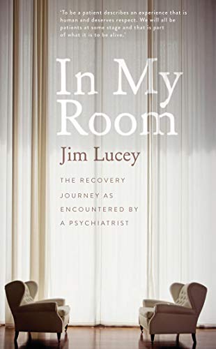 Beispielbild fr In My Room: The Recovery Journey as Encountered by a Psychiatrist zum Verkauf von WorldofBooks