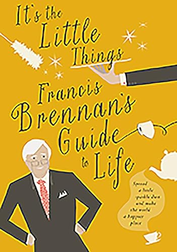 9780717163656: It's The Little Things: Francis Brennan’s Guide to Life