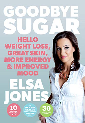 Stock image for Goodbye Sugar: Hello Weight Loss, Great Skin, More Energy and Improved Mood for sale by WorldofBooks