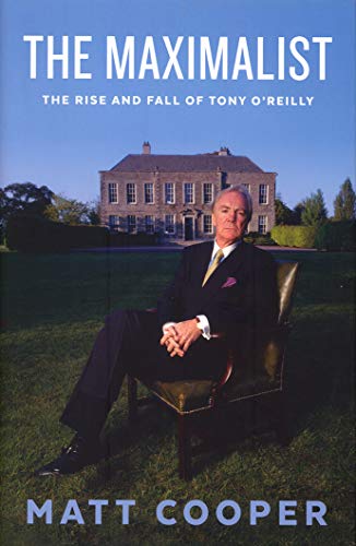 Imagen de archivo de The Maximalist: The Rise and Fall of Tony O'Reilly a la venta por SecondSale