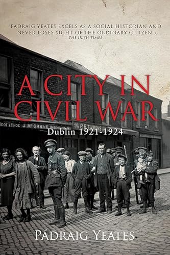 Beispielbild fr A City in Civil War: Dublin 1921-1924 zum Verkauf von WorldofBooks