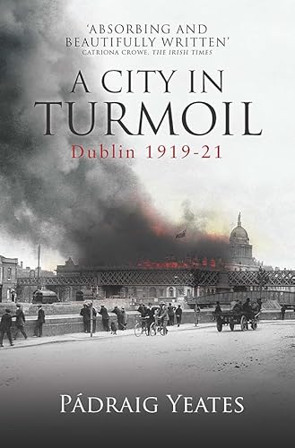 Beispielbild fr A City in Turmoil: Dublin 1919-1921 zum Verkauf von WorldofBooks