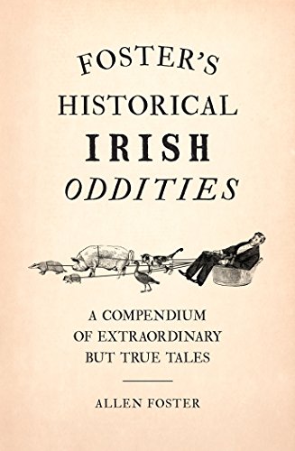 Beispielbild fr Foster's Historical Irish Oddities zum Verkauf von WorldofBooks