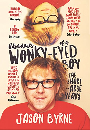 Imagen de archivo de Adventures of a Wonky-Eyed Boy: The Short-Arse Years: Jason Byrne's Memoir a la venta por Open Books