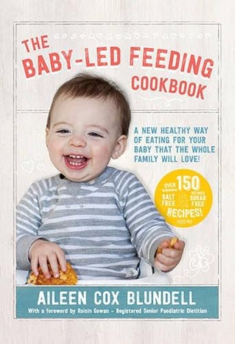 Stock image for The Baby-Led Feeding Cookbook: A New Healthy Way of Eating for Your Baby That the Whole Family Will L for sale by ThriftBooks-Dallas