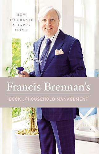 Beispielbild fr Francis Brennan's Book of Household Management: How to Create a Happy Home zum Verkauf von WorldofBooks