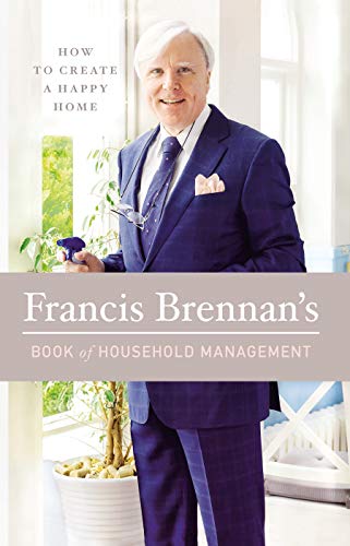 Stock image for Francis Brennan's Book of Household Management: How to Create a Happy Home for sale by WorldofBooks