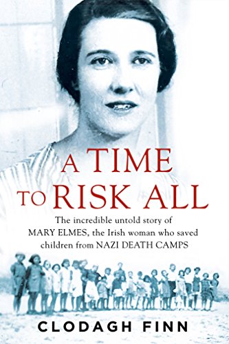 Beispielbild fr A Time to Risk All : The Incredible Untol Story of the Irish Woman Who Saved Hundreds of Children in a War-Torn Europe During World War 2 and the Spanish Civil War zum Verkauf von Better World Books