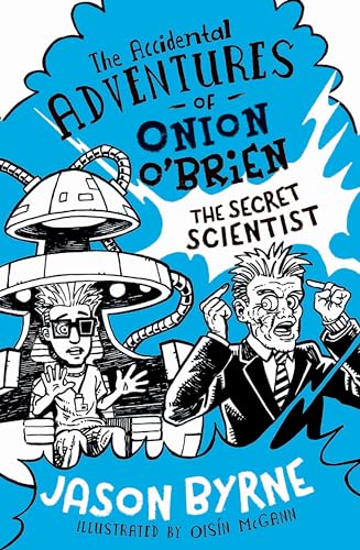 9780717179015: The Secret Scientist: The Secret Scientist (The Accidental Adventures of Onion O'Brien)
