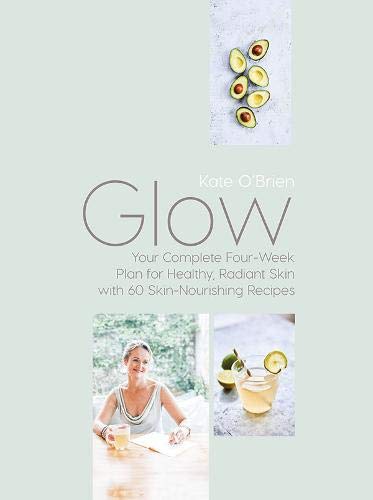 Beispielbild fr Glow: Your Complete Four-Week Plan for Healthy, Radiant Skin with 60 Skin-Nourishing Recipes zum Verkauf von AwesomeBooks