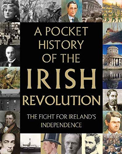 Imagen de archivo de A Pocket History of the Irish Revolution : The Fight for Ireland's Independence a la venta por Better World Books