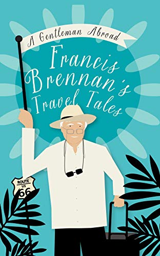 Beispielbild fr A Gentleman Abroad: Francis Brennan's Travel Tales zum Verkauf von AwesomeBooks