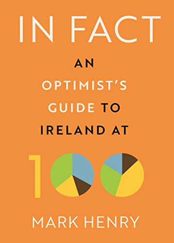 Beispielbild fr In Fact: An Optimist  s Guide to Ireland at 100 zum Verkauf von Books From California