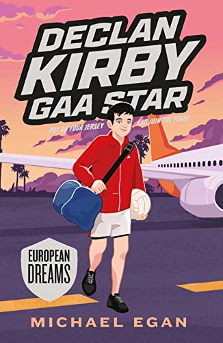 Stock image for Declan Kirby - GAA Star: European Dream: European Dreams (Declan Kirby GAA Star, 4) for sale by WorldofBooks