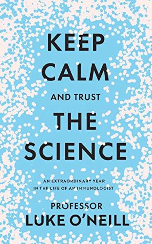 Beispielbild fr Keep Calm and Trust the Science: An Extraordinary Year in the Life of an Immunologist zum Verkauf von GF Books, Inc.