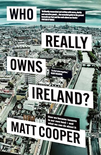 Imagen de archivo de Who Really Owns Ireland?: How we became tenants in our own land - and what we can do about it a la venta por WorldofBooks