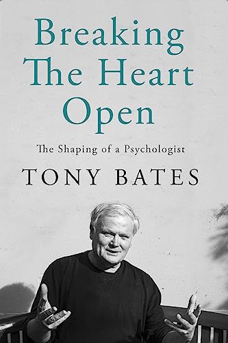 Stock image for Breaking the Heart Open: The Shaping of a Psychologist for sale by WorldofBooks