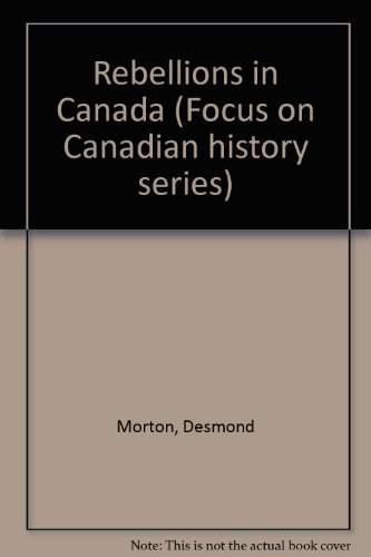 Stock image for Rebellions in Canada (Focus on Canadian history series) for sale by Edmonton Book Store