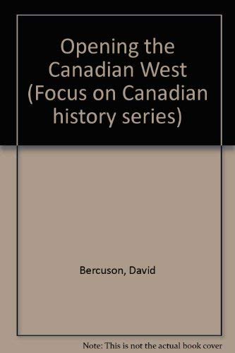 9780717218035: Opening the Canadian West (Focus on Canadian history series)