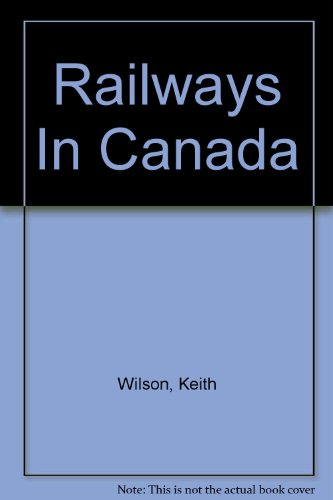 Beispielbild fr Railways In Canada zum Verkauf von Better World Books