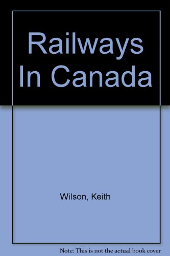 Imagen de archivo de Railways In Canada a la venta por Better World Books