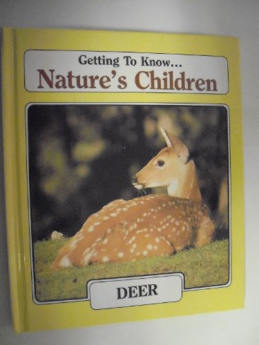 GETTING TO KNOW NATURE'S CHILDREN : DEER