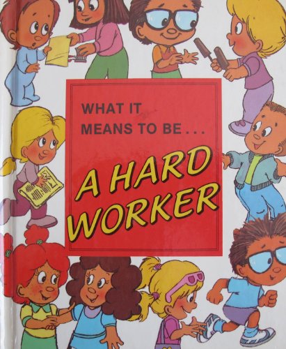 Beispielbild fr What It Means To Be.A Hard Worker zum Verkauf von Better World Books