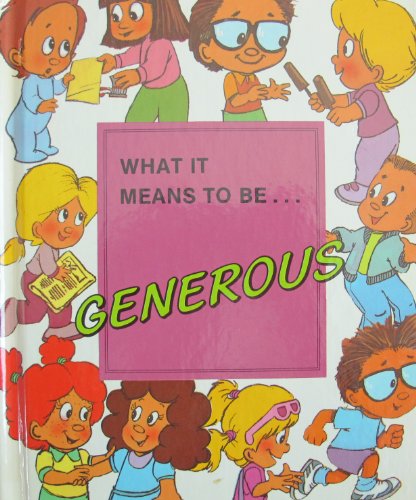 Imagen de archivo de What It Means to Be . . . Generous a la venta por Better World Books