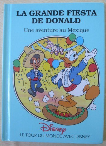Stock image for Le tour du monde avec Disney , une aventure au mexique : La grande fiesta de Donald for sale by Ammareal