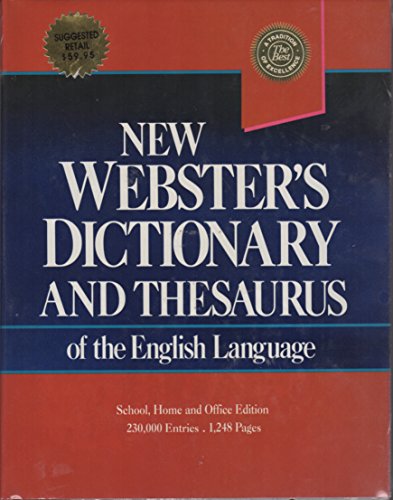 New Webster's Dictionary and Thesaurus of the English Language. School, Home, and Office Edition.