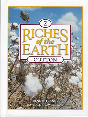 Cotton (Riches of the Earth) (9780717257140) by Franck, Irene M.; Brownstone, David M.