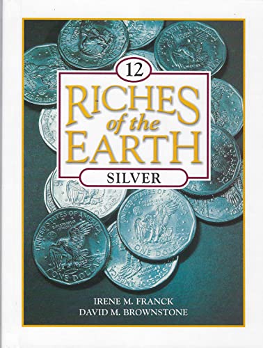 Silver (Riches of the Earth) (9780717257249) by Franck, Irene M.; Brownstone, David M.