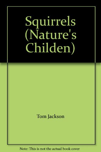 Squirrels (Nature's Childen) (9780717262458) by Tom Jackson