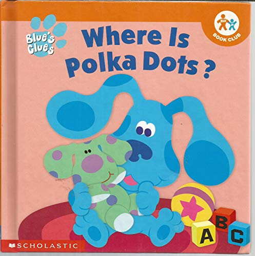 Imagen de archivo de Where is Polka Dots? (Blue's Clues) a la venta por SecondSale