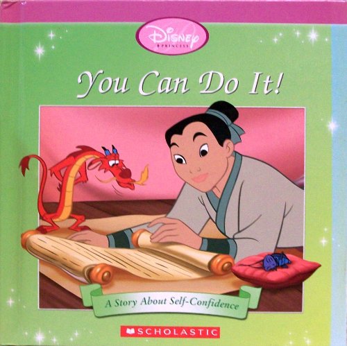 Beispielbild fr You Can Do It! A Story About Self-Confidence (Disney Princess: Mulan) zum Verkauf von Better World Books
