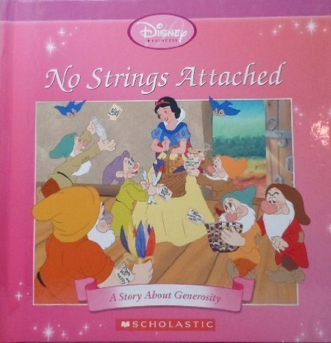 Stock image for No Strings Attached: A Story About Generosity (Disney Princess: Snow White) for sale by Your Online Bookstore