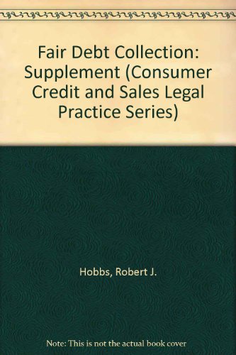 9780717271627: Fair Debt Collection: Supplement (Consumer Credit and Sales Legal Practice Series)