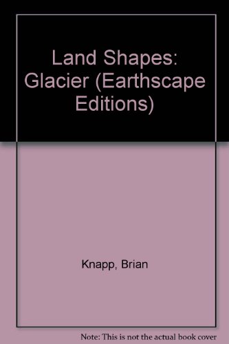 9780717271764: Land Shapes: Glacier (Earthscape Editions)