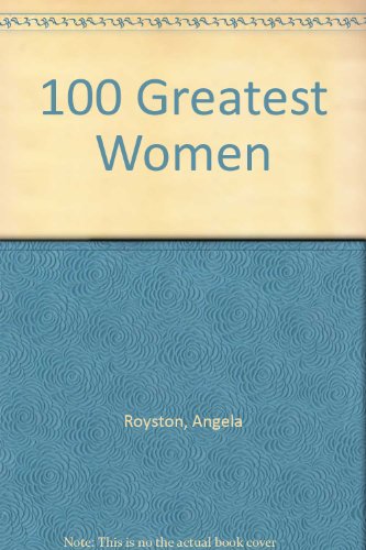 Beispielbild fr 100 Greatest Women zum Verkauf von Better World Books