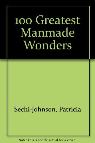 100 Greatest Manmade Wonders (9780717276899) by Sechi-Johnson, Patricia