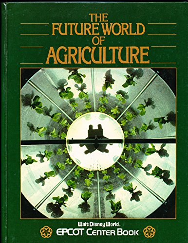 The future world of agriculture (Walt Disney World EPCOT Center book) (9780717281428) by Murphy, Wendy B
