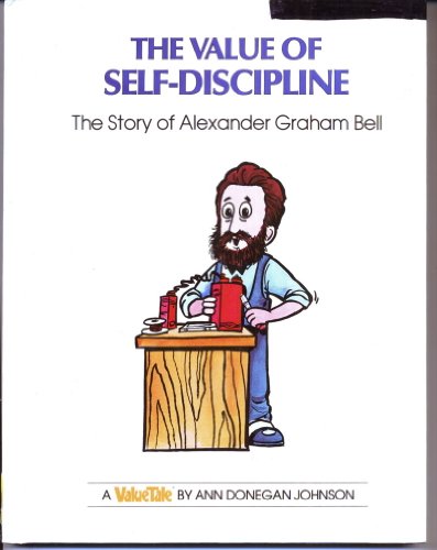 Stock image for The Value of Self-Discipline: The Story of Alexander Graham Bell (Valuetales) for sale by Books of the Smoky Mountains