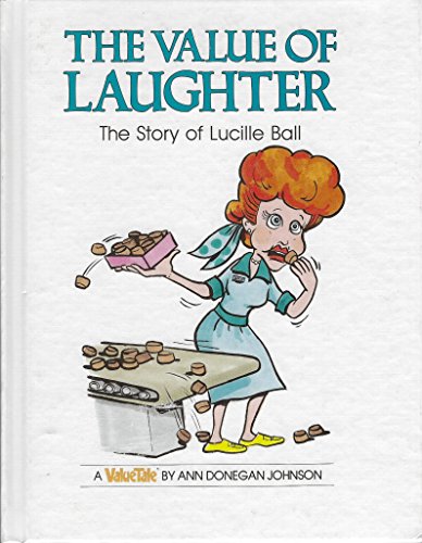 Imagen de archivo de The Value of Laughter: The Story of Lucille Ball (Value Tales) a la venta por Books of the Smoky Mountains